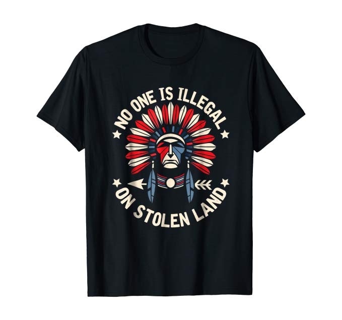 no one is illegal on stolen land t-shirt
